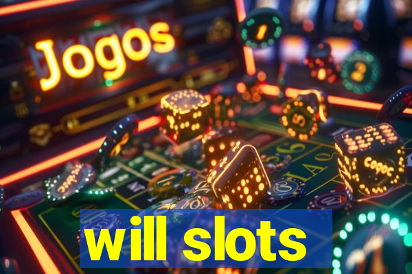 will slots